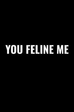 Cover of You Feline Me