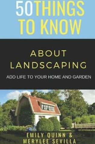 Cover of 50 Things to Know about Landscaping