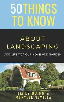 Book cover for 50 Things to Know about Landscaping