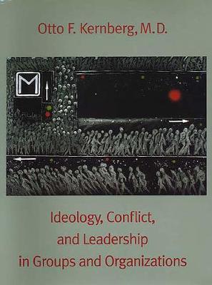 Book cover for Ideology, Conflict, and Leadership in Groups and Organizations