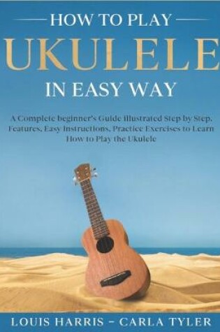 Cover of How to Play Ukulele in Easy Way