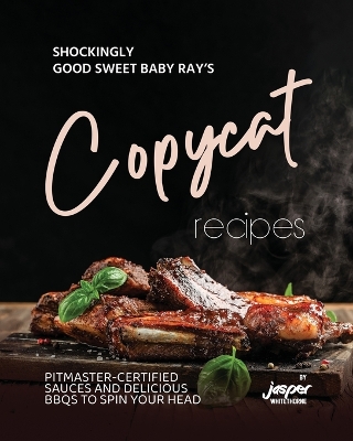 Book cover for Shockingly Good Sweet Baby Ray's Copycat Recipes