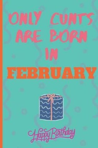 Cover of Only Cants Are Born In February