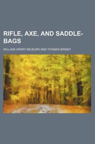 Cover of Rifle, Axe, and Saddle-Bags