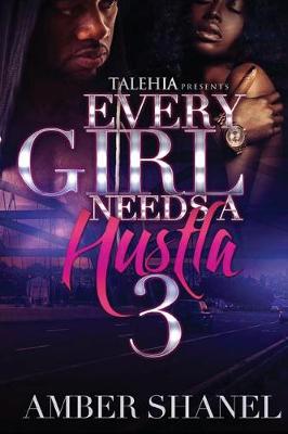 Book cover for Every Girl Needs A Hustla 3