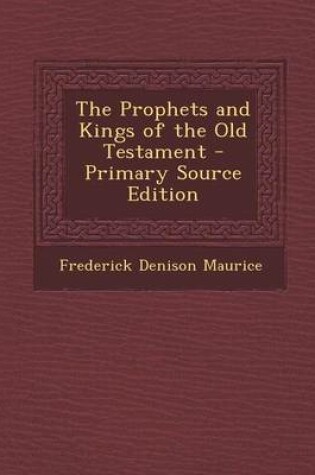 Cover of The Prophets and Kings of the Old Testament - Primary Source Edition