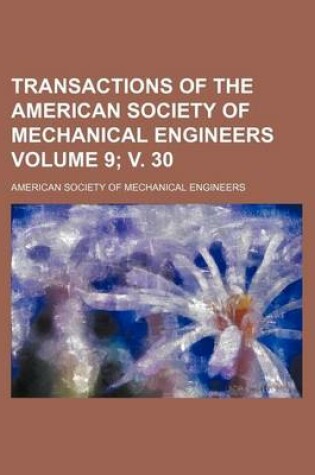 Cover of Transactions of the American Society of Mechanical Engineers Volume 9; V. 30