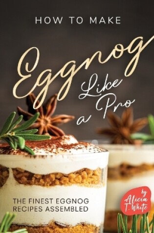 Cover of How to Make Eggnog Like A Pro