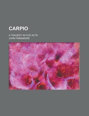 Book cover for Carpio; A Tragedy in Five Acts