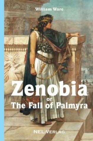 Cover of Zenobia or The fall of Palmyra, Novel