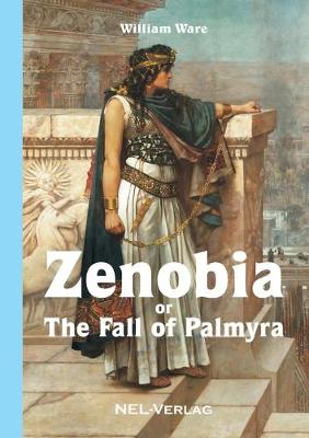 Book cover for Zenobia or The fall of Palmyra, Novel