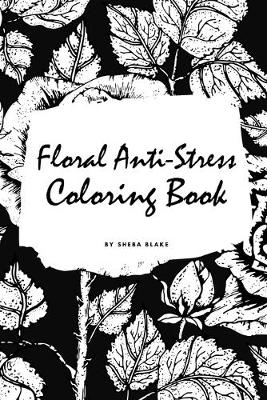 Book cover for Floral Anti-Stress Coloring Book for Adults (Small Softcover Adult Coloring Book)