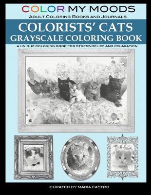 Cover of Color My Moods Adult Coloring Books and Journal Colorists' Cats Grayscale Coloring Book