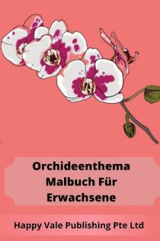 Cover of Orchideenthema Malbuch Für Erwachsene