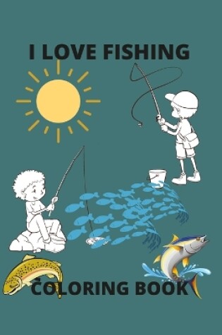 Cover of I Love Fishing