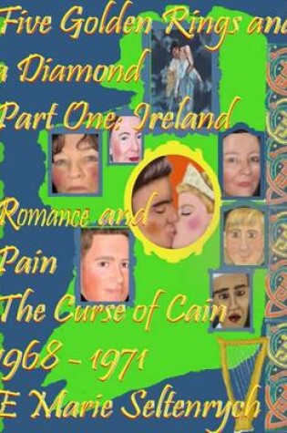 Cover of Five Golden Rings and a Diamond: Part 1: Ireland - Romance and Pain the Curse of Cain
