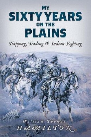 Cover of My Sixty Years on the Plains