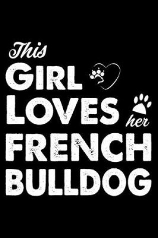 Cover of This Girl Loves Her French bulldog