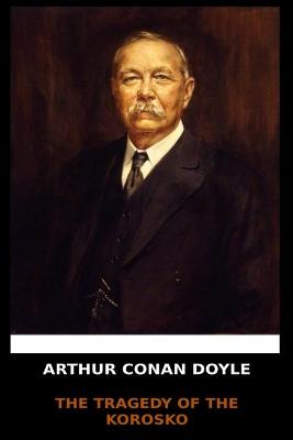 Book cover for Arthur Conan Doyle - The Tragedy of the Korosko