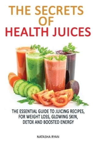 Cover of The Secrets of Health Juices