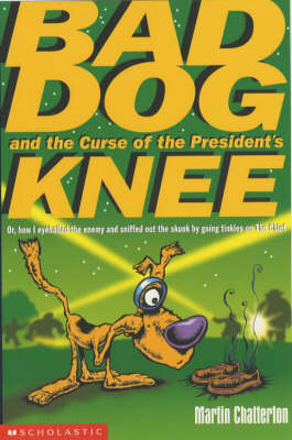 Book cover for Bad Dog and the Curse of the President's Knee