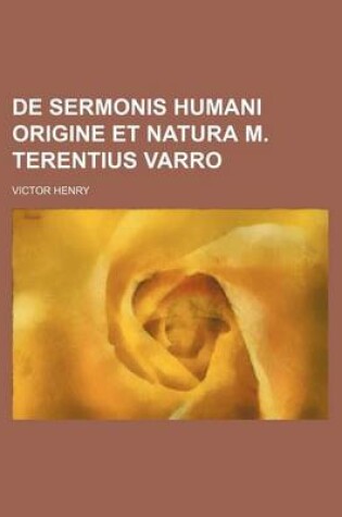 Cover of de Sermonis Humani Origine Et Natura M. Terentius Varro