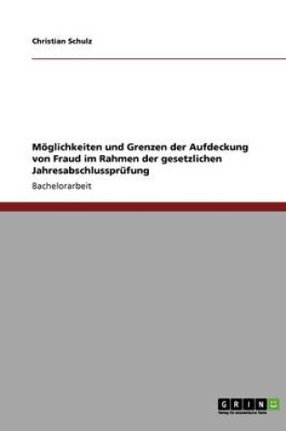 Cover of Fraud in Der Gesetzlichen Jahresabschlussprüfung. Möglichkeiten Und Grenzen Der Aufdeckung