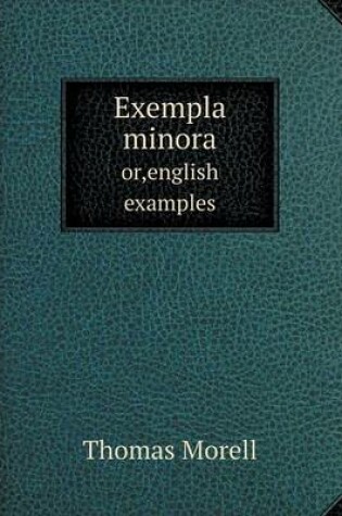 Cover of Exempla minora or, english examples