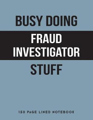 Book cover for Busy Doing Fraud Investigator Stuff