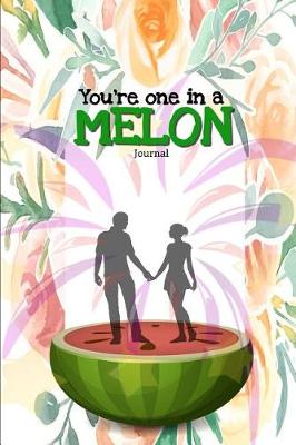 Book cover for You're One in a Melon Journal