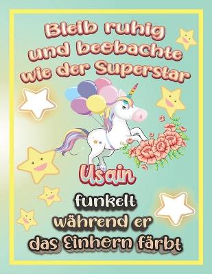 Book cover for Bleib ruhig und beobachte wie Superstar Usain funkelt während sie das Einhorn färbt