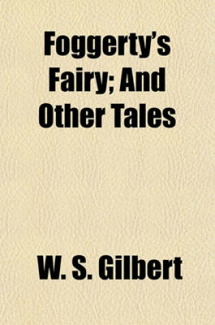 Cover of Foggerty's Fairy; And Other Tales