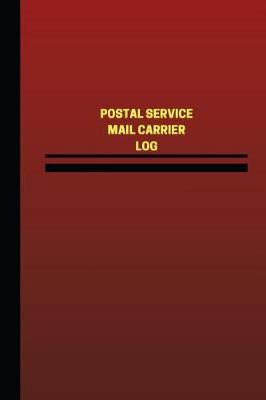 Cover of Postal Service Mail Carrier Log (Logbook, Journal - 124 pages, 6 x 9 inches)