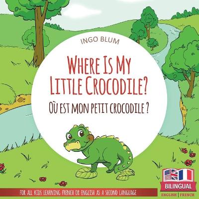 Book cover for Where Is My Little Crocodile? - Où est mon petit crocodile?