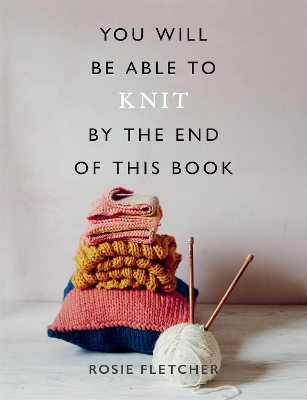 Cover of You Will Be Able to Knit by the End of This Book