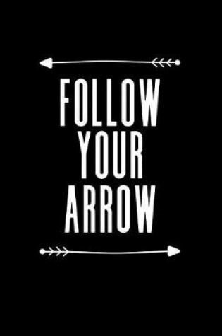 Cover of Follow Your Arrow