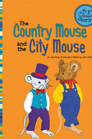 Cover of Country Mouse and the City Mouse: a Retelling of Aesops Fable (My First Classic Story)