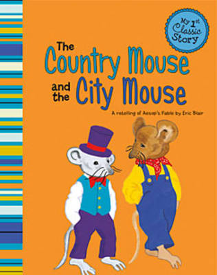 Book cover for Country Mouse and the City Mouse: a Retelling of Aesops Fable (My First Classic Story)