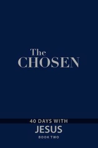 Cover of The Chosen: Book Two - 40 Days with Jesus