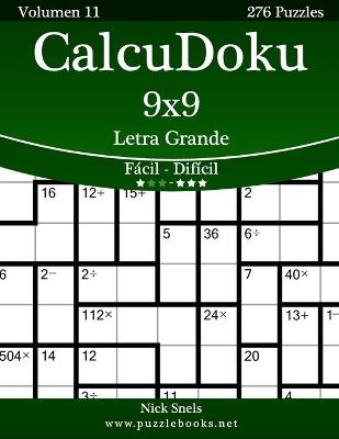 Cover of CalcuDoku 9x9 Impresiones con Letra Grande - De Fácil a Difícil - Volumen 11 - 276 Puzzles