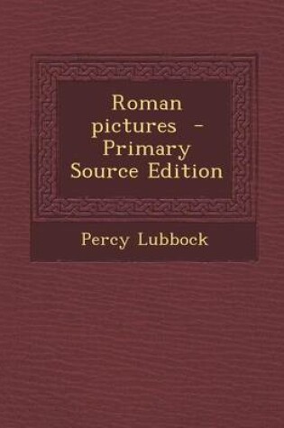 Cover of Roman Pictures - Primary Source Edition