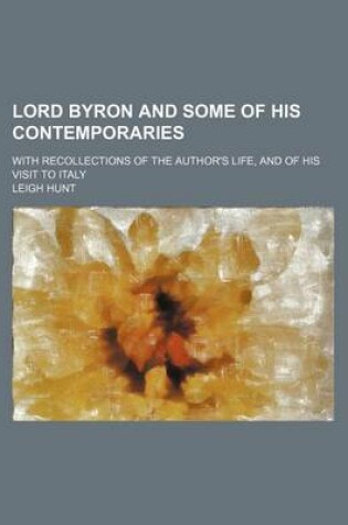 Cover of Lord Byron and Some of His Contemporaries (Volume 2); With Recollections of the Author's Life, and of His Visit to Italy