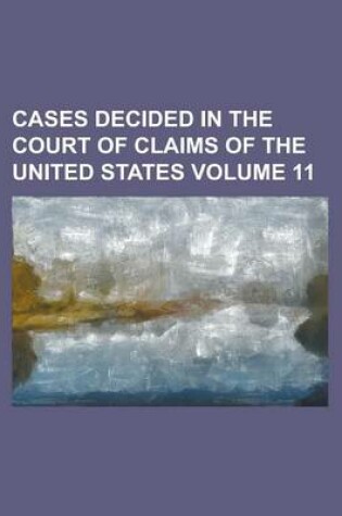 Cover of Cases Decided in the Court of Claims of the United States Volume 11