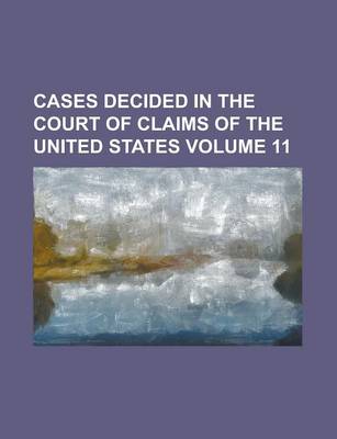 Book cover for Cases Decided in the Court of Claims of the United States Volume 11