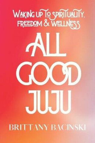 Cover of All Good Juju