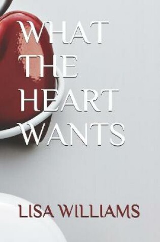 Cover of What the Heart Wants