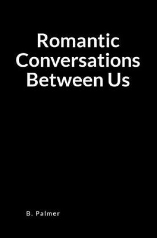 Cover of Romantic Conversations Between Us