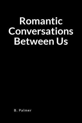 Book cover for Romantic Conversations Between Us