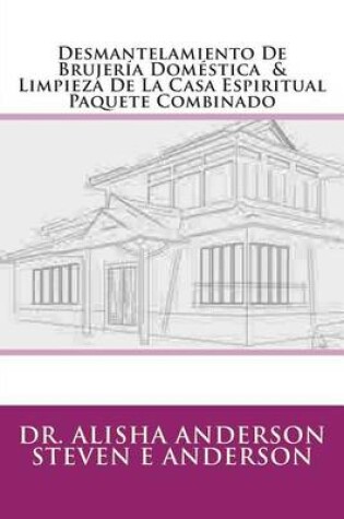 Cover of Desmantelamiento de Brujeria Domestica & Limpieza de La Casa Espiritual Paquete Combinado