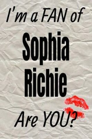 Cover of I'm a FAN of Sophia Richie Are YOU? creative writing lined journal